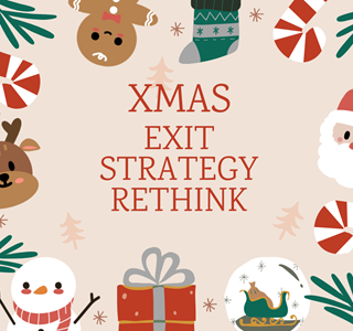 Xmas Exit Strategy Rethink